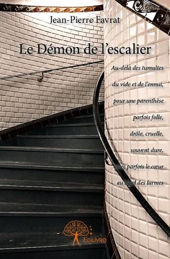 Couverture du livre « Le démon de l'escalier » de Jean-Pierre Favrat aux éditions Edilivre