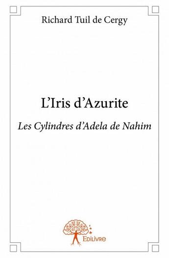 Couverture du livre « L'iris d'azurite » de Richard Tuil De Cerg aux éditions Edilivre