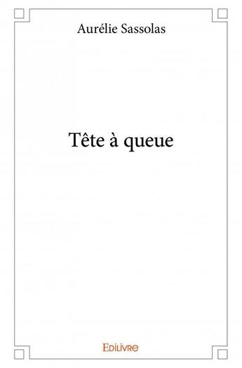 Couverture du livre « Tête à queue » de Aurelie Sassolas aux éditions Edilivre