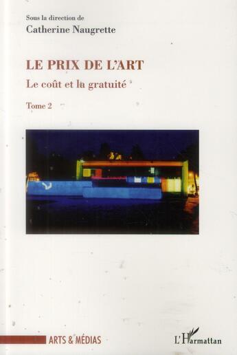 Couverture du livre « Le cout et la gratuite t.2 ; le prix de l'art » de Catherine Naugrette aux éditions L'harmattan