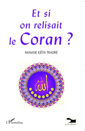 Couverture du livre « Et si on relisait le Coran ? » de Hanane Keita Traore aux éditions L'harmattan