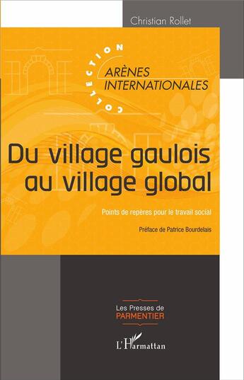 Couverture du livre « Du village gaulois au village global ; points de repères pour le travail social » de Christian Rollet aux éditions L'harmattan