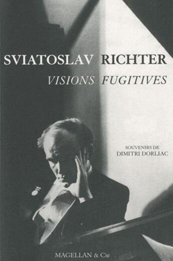 Couverture du livre « Sviatoslav Richter, visions fugitives » de Dimitri Dorliac aux éditions Magellan & Cie