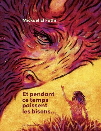 Couverture du livre « Et pendant ce temps paissent les bisons... » de Mickael El Fathi aux éditions Courtes Et Longues