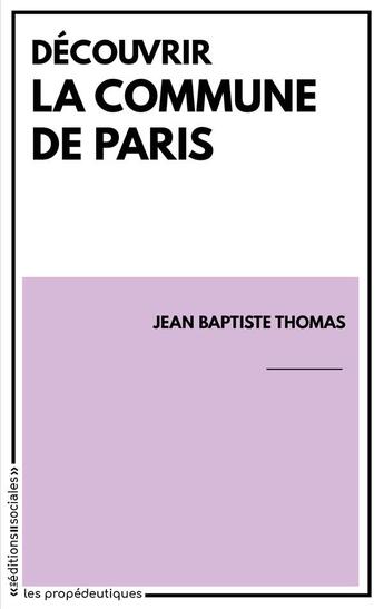 Couverture du livre « Découvrir la commune de Paris » de Jean-Baptiste Thomas aux éditions Editions Sociales