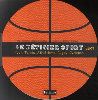 Couverture du livre « Le bêtisier sport 2009 ; foot, tennis, athlétisme, rugby, cyclisme » de Baudeau/Toulet aux éditions Fetjaine