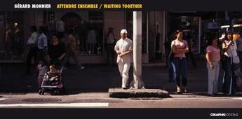 Couverture du livre « Attendre ensemble ; waiting together » de Gerard Monnier aux éditions Creaphis