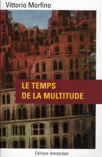 Couverture du livre « Le temps de la multitude » de Vittorio Morfino aux éditions Amsterdam