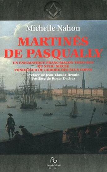 Couverture du livre « Martines de Pasqually » de Michelle Nahon aux éditions Pascal Galode