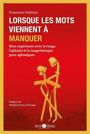 Couverture du livre « Lorsque les mots viennent à manquer ; mon expérience avec le tango, l'aphasie et la tangothérapie pour aphasiques » de Francesca Fedrizzi aux éditions Enrick B.