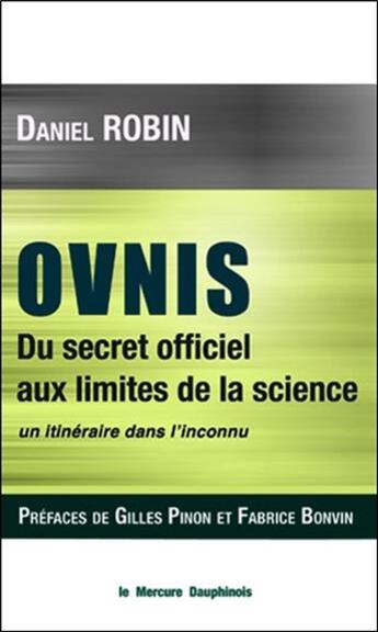 Couverture du livre « Ovnis ; du secret officiel aux limites de la science : un itinéraire dans l'inconnu » de Daniel Robin aux éditions Mercure Dauphinois