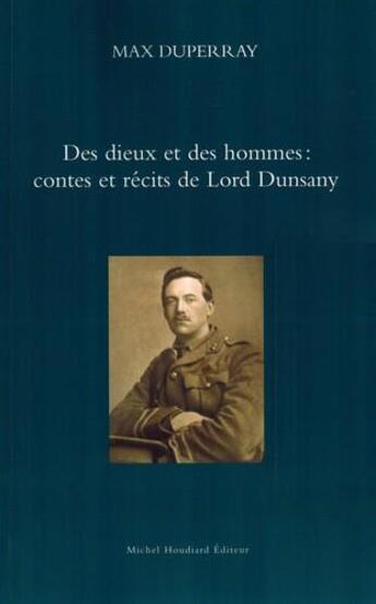 Couverture du livre « Des dieux et des hommes : contes et récits de Lord Dunsany » de Max Duperray aux éditions Michel Houdiard