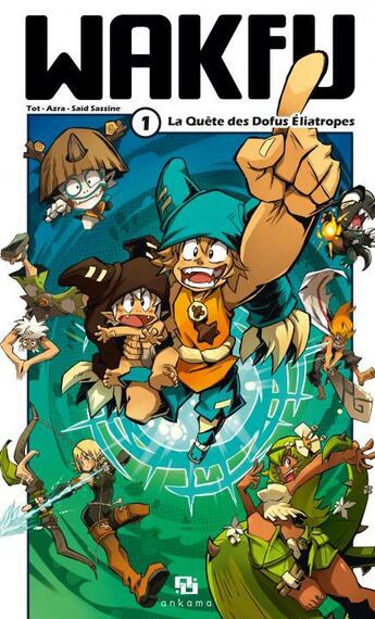 Couverture du livre « Wakfu Tome 1 : la quête des Dofus Eliatropes » de Azra et Said Sassine et Tot aux éditions Ankama