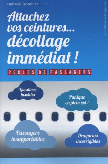 Couverture du livre « Attachez vos ceintures... décollage immediat ! » de Isabelle Tronquet aux éditions L'opportun