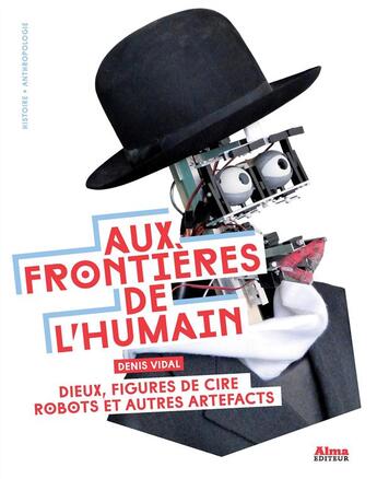 Couverture du livre « Aux frontières de l'humain » de Denis Vidal aux éditions Alma Editeur