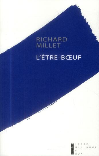 Couverture du livre « L'être-boeuf » de Richard Millet aux éditions Pierre-guillaume De Roux