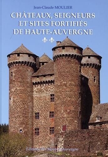 Couverture du livre « Chateaux seigneurs et sites fortifies tome 2 » de Moulier Jean-Claude aux éditions Monts D'auvergne