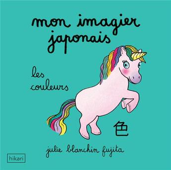 Couverture du livre « Mon imagier japonais : les couleurs » de Julie Blanchin Fujita aux éditions Hikari Editions