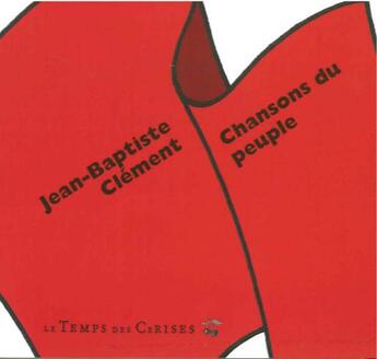 Couverture du livre « Chansons du peuple » de Jean-Baptiste Clement aux éditions Le Temps Des Cerises