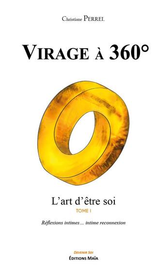 Couverture du livre « Virage à 360 : l'art d'être soi » de Christiane Perrel aux éditions Editions Maia