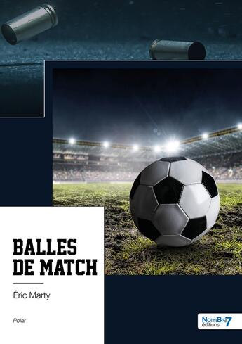 Couverture du livre « Balles de match » de Eric Marty aux éditions Nombre 7