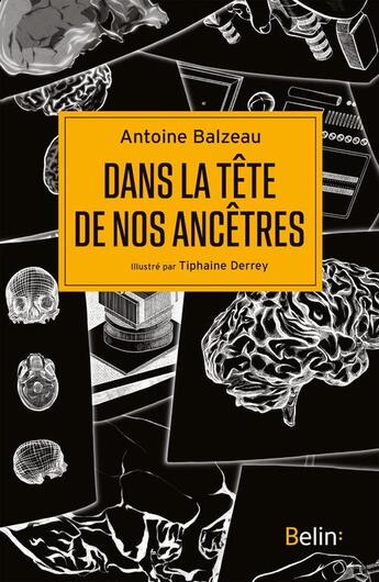 Couverture du livre « Dans la tête de nos ancêtres » de Antoine Balzeau et Tiphaine Derrey aux éditions Belin