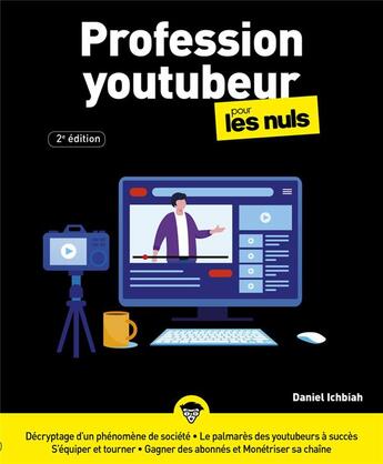 Couverture du livre « Profession youtubeur pour les nuls (2e édition) » de Daniel Ichbiah aux éditions First Interactive