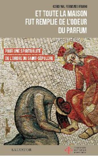 Couverture du livre « La maison fut remplie de l'odeur du parfum ; pour une spiritualité de l'ombre du Saint-Sépulcre » de Fernando Filoni aux éditions Salvator