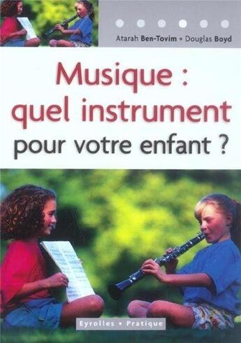 Couverture du livre « Musique : quel instrument pour votre enfant ? » de Ben-Tovim/Boyd aux éditions Eyrolles