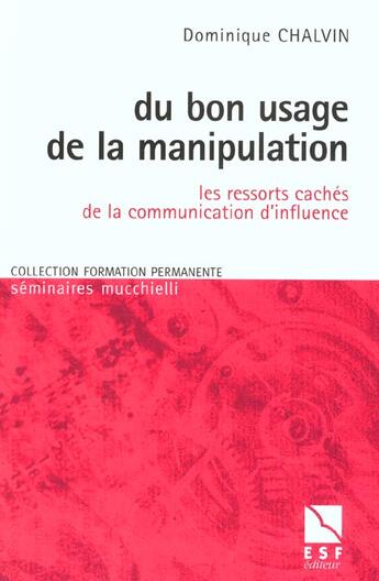 Couverture du livre « Du bon usage de la manipulation » de Dominique Chalvin aux éditions Esf