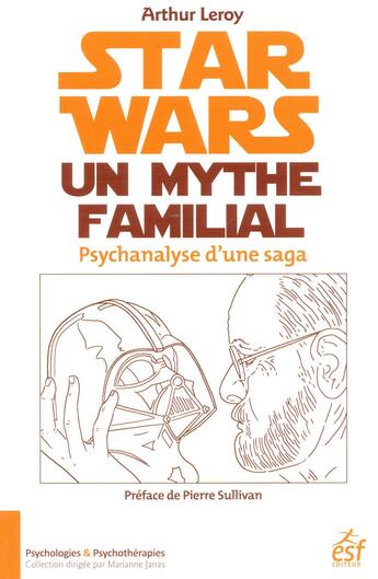 Couverture du livre « Star Wars, un mythe familial ; psychanalyse d'une saga » de Arthur Leroy aux éditions Esf