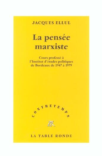 Couverture du livre « CONTRETEMPS ; la pensée marxiste ; cours professé à l'IEP de Bordeaux de 1947 à 1979 » de Jacques Ellul aux éditions Table Ronde