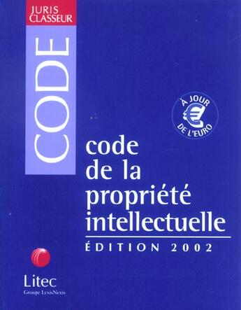 Couverture du livre « Code de la propriete intellectuelle ; edition 2002 » de Jean-Louis Bilon et Michel Vivant aux éditions Lexisnexis