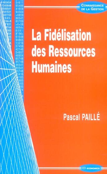 Couverture du livre « FIDELISATION DES RESSOURCES HUMAINES (LA) » de Pascal Paille aux éditions Economica