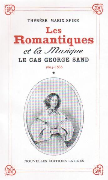 Couverture du livre « Les Romantiques et la musique : le cas George Sand » de Therese Marix-Spire aux éditions Nel