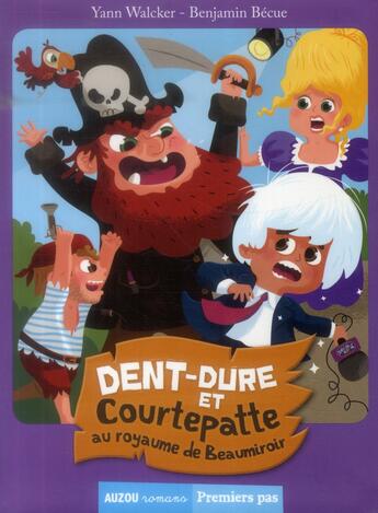 Couverture du livre « Dent-Dure et Courtepatte au royaume de Beaumiroir » de Benjamin Becue et Yann Walcker aux éditions Auzou