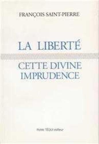 Couverture du livre « La liberte cette divine imprudence » de  aux éditions Tequi