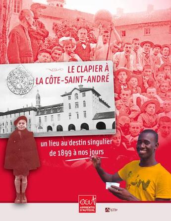 Couverture du livre « Le clapier à la Côte-Saint-André : un lieu au destin singulier de 1899 à nos jours » de Jean-Claude Finand et Roger Poletto aux éditions Signe