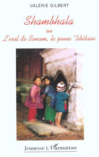 Couverture du livre « SHAMBHALA OU L'EXIL DE SONAM, LE JEUNE TIBÉTAIN » de Valerie Gilbert aux éditions L'harmattan