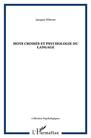 Couverture du livre « Mots croisés et psychologie du langage » de Jacques Wittwer aux éditions L'harmattan