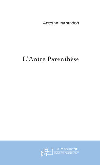 Couverture du livre « L'entre parenthese » de Antoine Marandon aux éditions Le Manuscrit