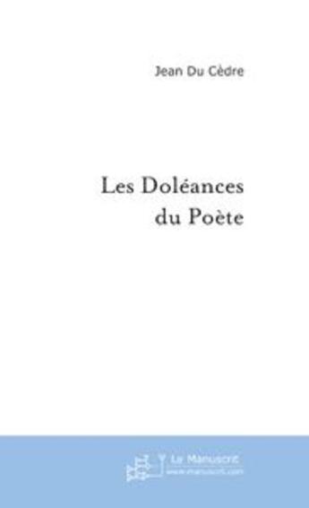 Couverture du livre « Les doleances du poete. » de Jean Du Cedre aux éditions Le Manuscrit