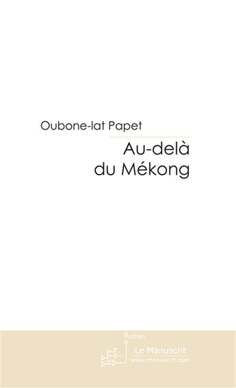 Couverture du livre « Au-delà du Mékong » de Papet-O aux éditions Le Manuscrit