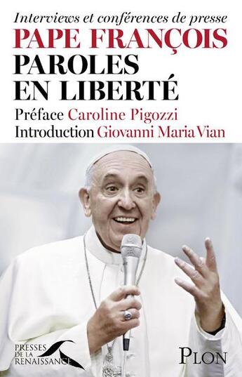 Couverture du livre « Pape François, paroles en liberté » de Giovanni Maria Vian aux éditions Presses De La Renaissance