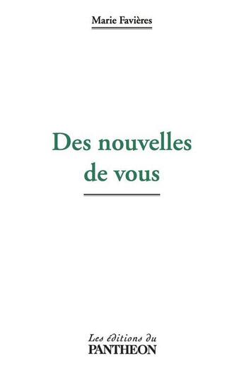 Couverture du livre « Des nouvelles de vous » de Marie Favieres aux éditions Editions Du Panthéon