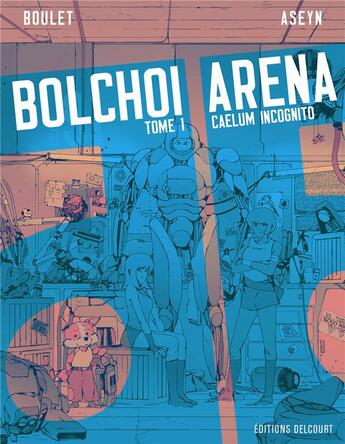 Couverture du livre « Bolchoi Arena Tome 1 : caelum incognito » de Boulet et Aseyn aux éditions Delcourt