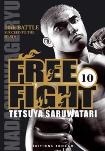 Couverture du livre « Free fight t.10 ; 10th battle succeed to the death » de Tetsuya Saruwatari aux éditions Delcourt