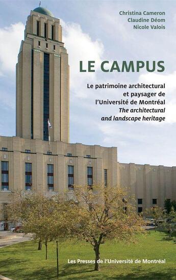 Couverture du livre « Le campus ; le patrimoine architectural et paysager de l'Université de Montréal » de Cameron/Deom/Valois aux éditions Pu De Montreal