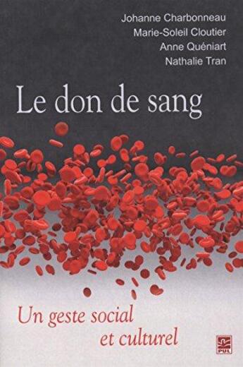 Couverture du livre « Le don de sang. un geste social et culturel » de Johanne Charbonneau aux éditions Presses De L'universite De Laval