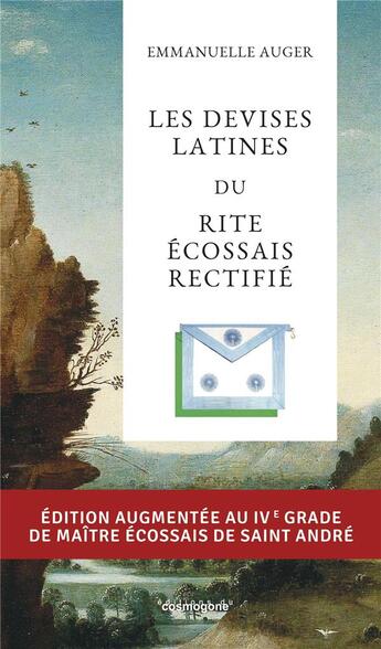 Couverture du livre « Les devises latines du rite ecossais rectifie - augmente au 4 degre du maitre ecossais de saint an » de Emmanuelle Auger aux éditions Cosmogone